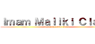 Ｉｍａｍ Ｍａｌｉｋｉ Ｃｌａｓｓ (we are the model class)