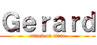 Ｇｅｒａｒｄ (attack on titan)