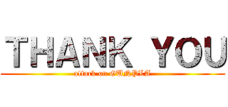 ＴＨＡＮＫ ＹＯＵ (attack on GUNPLA)