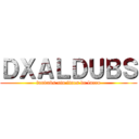 ＤＸＡＬＤＵＢＳ (fandubs sin fines de lucro)