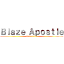 Ｂｌａｚｅ Ａｐｏｓｔｌｅ (attack on titan)