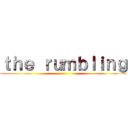 ｔｈｅ ｒｕｍｂｌｉｎｇ ()