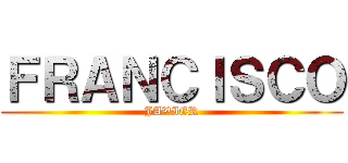 ＦＲＡＮＣＩＳＣＯ (JAVIER)