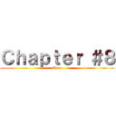 Ｃｈａｐｔｅｒ ＃８ (Roar)