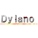 Ｄｙｌａｎｏ  (Dylano)