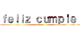 ｆｅｌｉｚ ｃｕｍｐｌｅ  (solange)