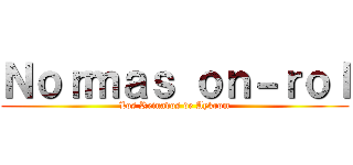 Ｎｏｒｍａｓ ｏｎ－ｒｏｌ (Los Reinados de Aykrom)