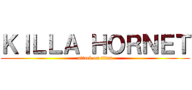 ＫＩＬＬＡ ＨＯＲＮＥＴ (attack on titan)