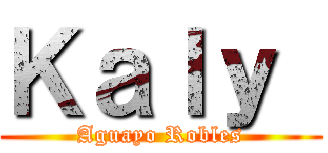 Ｋａｌｙ  (Aguayo Robles)
