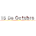 １５ Ｄｅ Ｏｃｔｕｂｒｅ  ()