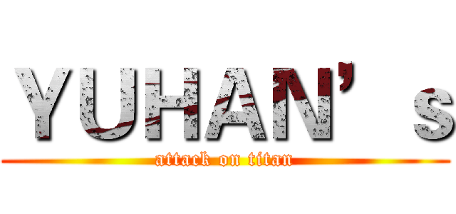 ＹＵＨＡＮ’ｓ (attack on titan)