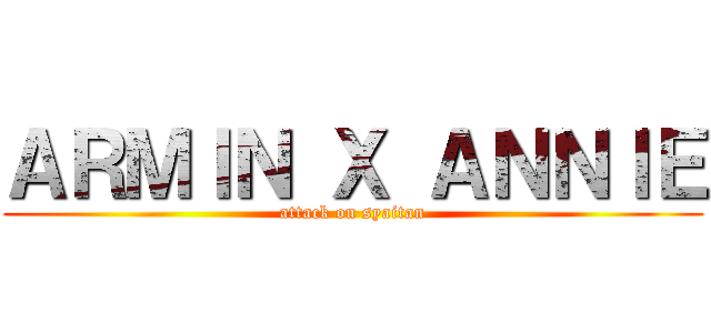 ＡＲＭＩＮ Ｘ ＡＮＮＩＥ (attack on syaitan)