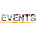 ＥＶＥＮＴＳ ( )