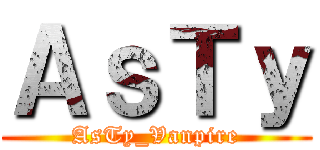 ＡｓＴｙ (AsTy_Vanpire)