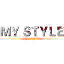 ＭＹ ＳＴＹＬＥ (MY STYLE)