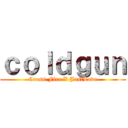 ｃｏｌｄｇｕｎ (Cross Fire X JustLove)