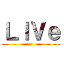 ＬＩＶｅ ()