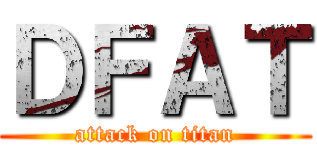 ＤＦＡＴ (attack on titan)