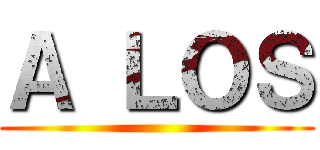 Ａ ＬＯＳ ()