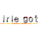 ｌｒｉｅ ｇｏｔ (attack on titan)