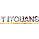 ＴＩＴＯＵＡＮＳ (attack on titan)