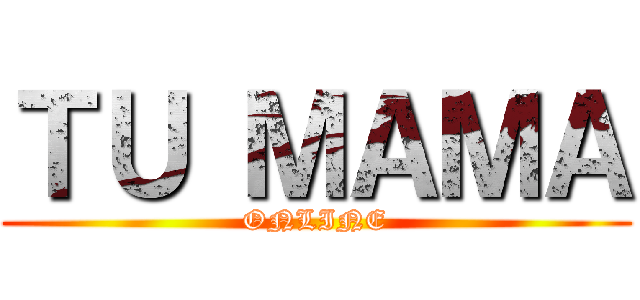 ＴＵ ＭＡＭＡ (ONLINE)