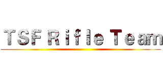 ＴＳＦ Ｒｉｆｌｅ Ｔｅａｍ ()