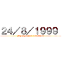 ２４／８／１９９９  (Này huyen thoai duoc sinh ra)