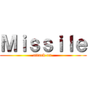 Ｍｉｓｓｉｌｅ (attack on )