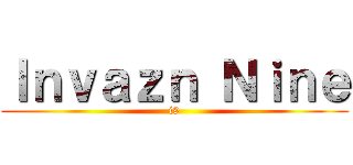 Ｉｎｖａｚｎ Ｎｉｎｅ (i9)