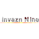 Ｉｎｖａｚｎ Ｎｉｎｅ (i9)