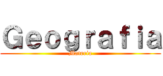 Ｇｅｏｇｒａｆｉａ (Materia)