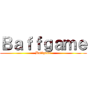 Ｂａｆｆｇａｍｅ (Baffgame)