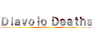 Ｄｉａｖｏｌｏ Ｄｅａｔｈｓ (Season 2)