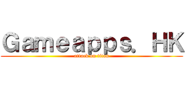 Ｇａｍｅａｐｐｓ．ＨＫ (attack on titan)