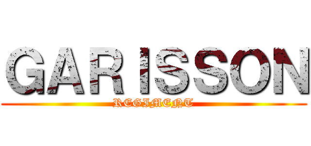 ＧＡＲＩＳＳＯＮ (REGIMENT)