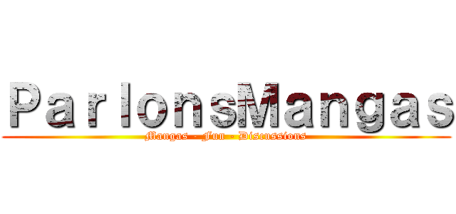 ＰａｒｌｏｎｓＭａｎｇａｓ (Mangas - Fun - Discussions)