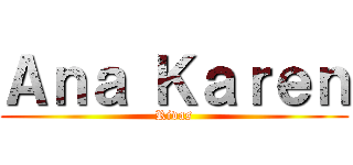 Ａｎａ Ｋａｒｅｎ ( Rivas )