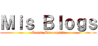 Ｍｉｓ Ｂｌｏｇｓ (Rossi Minacapilli)