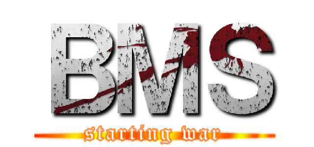 ＢＭＳ (starting war)