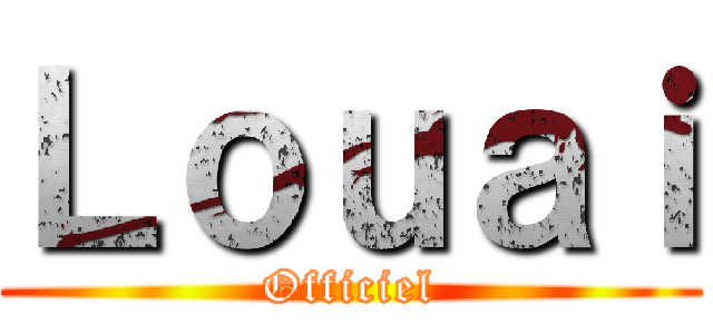 Ｌｏｕａｉ (Officiel)
