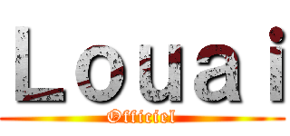 Ｌｏｕａｉ (Officiel)