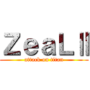ＺｅａＬⅡ (attack on titan)