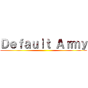 Ｄｅｆａｕｌｔ Ａｒｍｙ ()