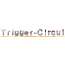 Ｔｒｉｇｇｅｒ－Ｃｉｒｃｕｉｔ (Connor McQuarrie - 11 Ndoro)