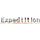 Ｅｘｐｅｄｔｉｔｉｏｎ (Beyond The Walls)