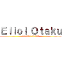 Ｅｌｉｏｉ Ｏｔａｋｕ (un otaku, un vrai)