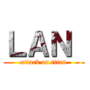 ＬＡＮ  (attack on titan)