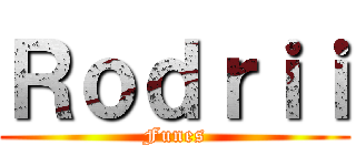 Ｒｏｄｒｉｉ (Funes)