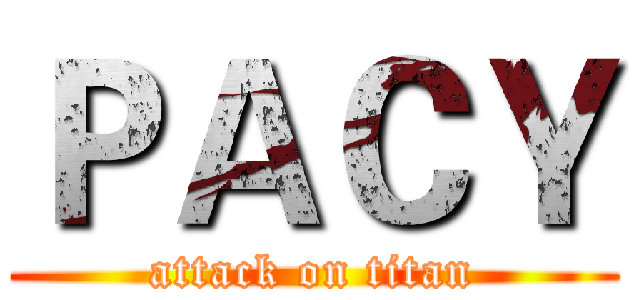 ＰＡＣＹ (attack on titan)
